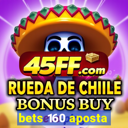 bets 160 aposta